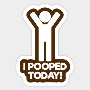 I Pooped Today Sticker